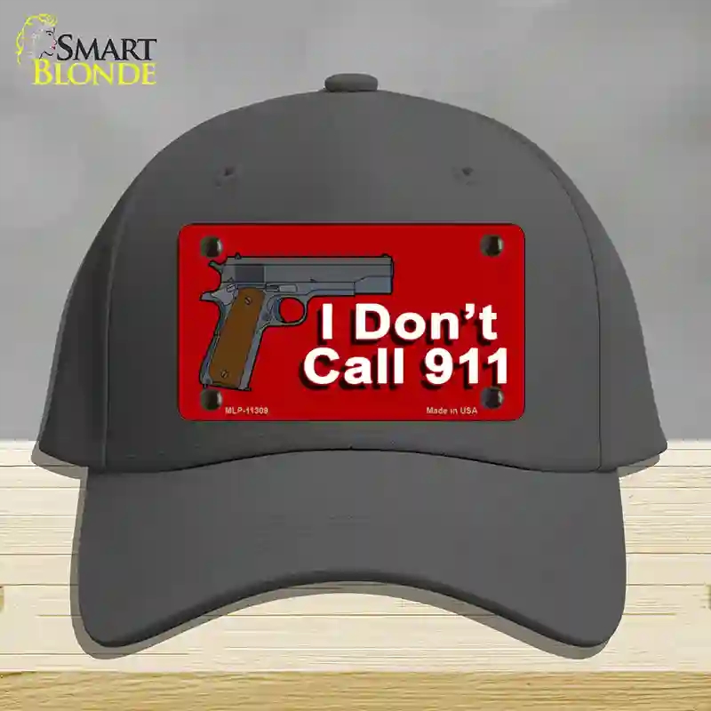 HAT04-MLP-11309 I Dont Call 911 Novelty License Plate Hat, Cotton - Charcoal