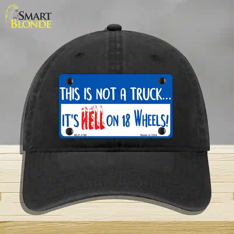 HAT07-MLP-1196 Hell on 18 Wheels Novelty License Plate Hat, Unconstructed Cotton - Black