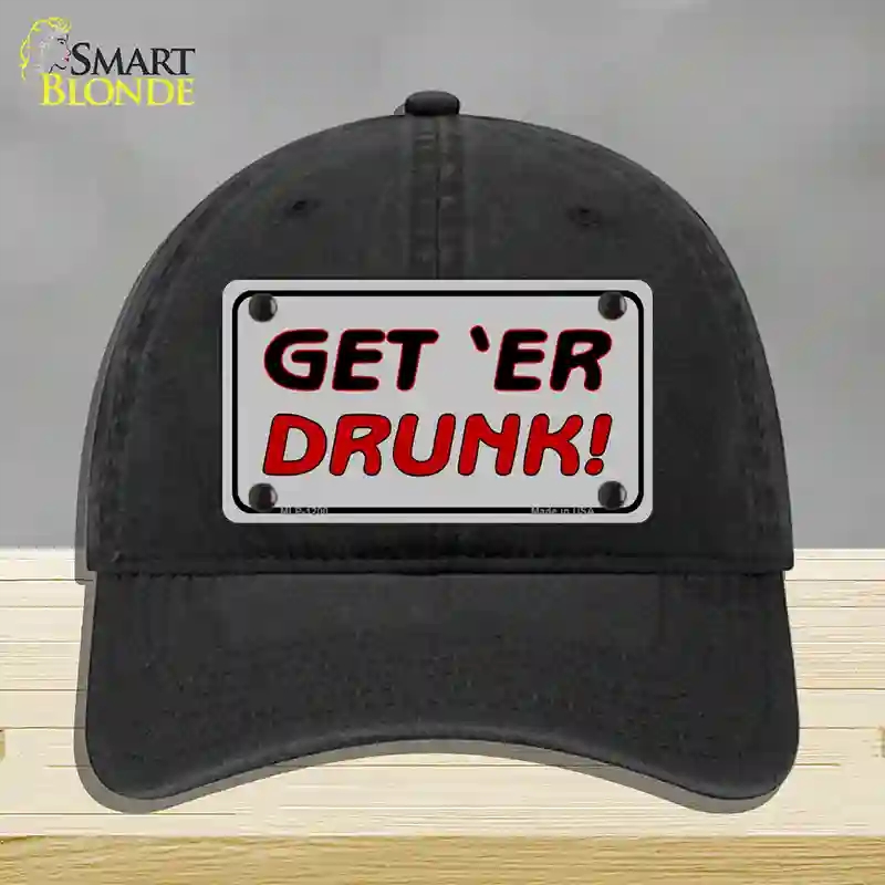HAT07-MLP-1200 Get ER Drunk Novelty License Plate Hat, Unconstructed Cotton - Black