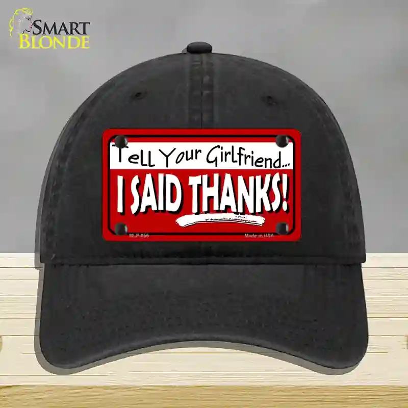 HAT07-MLP-055 Tell Your Girlfriend Thanks Novelty License Plate Hat, Unconstructed Cotton - Black