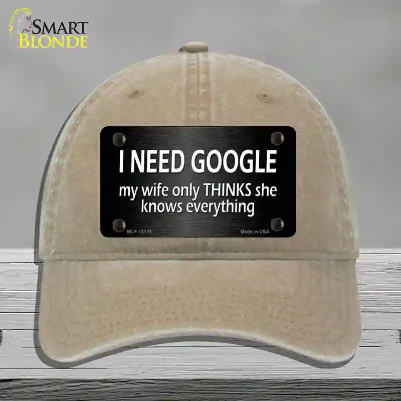 HAT09-MLP-12174 I Need Google Novelty License Plate Hat, Unconstructed Cotton - Khaki