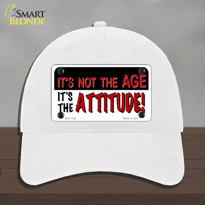HAT14-MLP-1139 Not Age It is Attitude Novelty License Plate Hat, Unconstructed Cotton - White