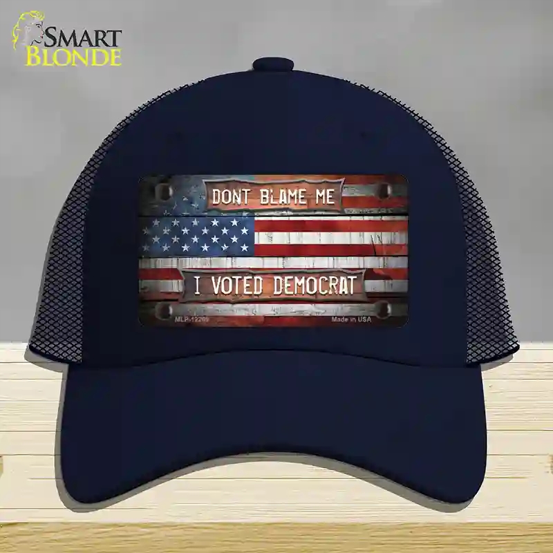 HAT16-MLP-12269 Dont Blame Me Voted Democrat Novelty License Plate Hat, Mesh - Navy