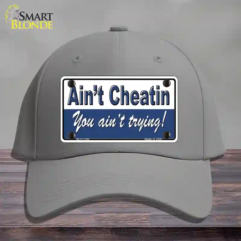 HAT23-MLP-1180 Aint Cheating You Aint Trying Novelty License Plate Hat, Cotton - Gray