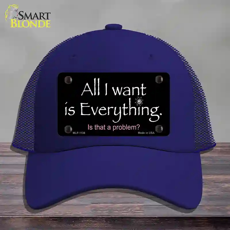 HAT18-MLP-1136 All I Want is Everything Novelty License Plate Hat, Mesh - Royal Blue