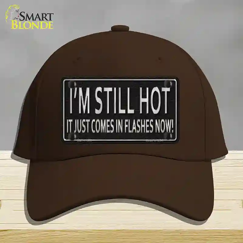 HAT24-MLP-11678 I Am Still Hot Novelty License Plate Hat, Cotton - Dark Brown