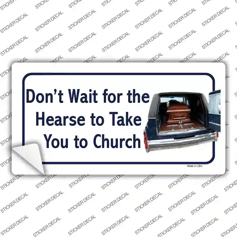 LP-240s-L Dont Wait for the Hearse Novelty Sticker Decal, Large