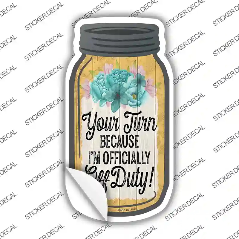 MJ-808s-L Your Turn Off Duty Novelty Mason Jar Sticker Decal, Large