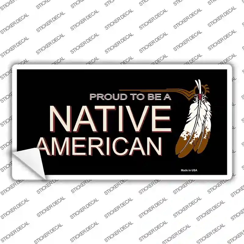 LP-3828s-S Proud to Be A Native American Novelty Sticker Decal, Small