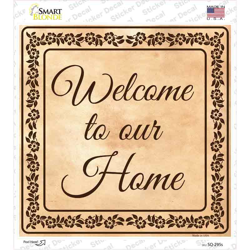 SQ-295s-M Welcome to Our Home Novelty Square Sticker Decal, Medium