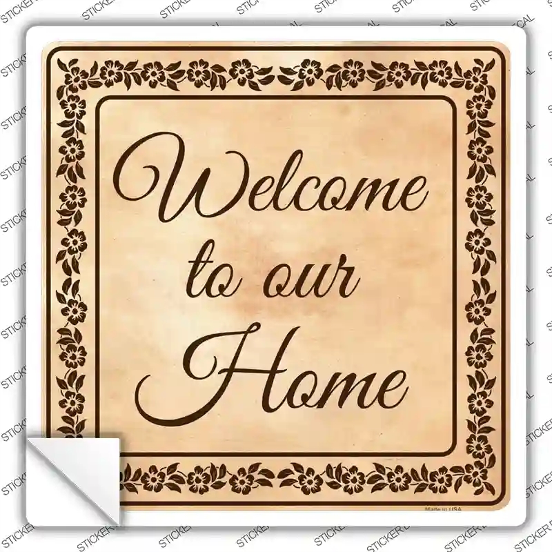 SQ-295s-XL Welcome to Our Home Novelty Square Sticker Decal, Extra Large