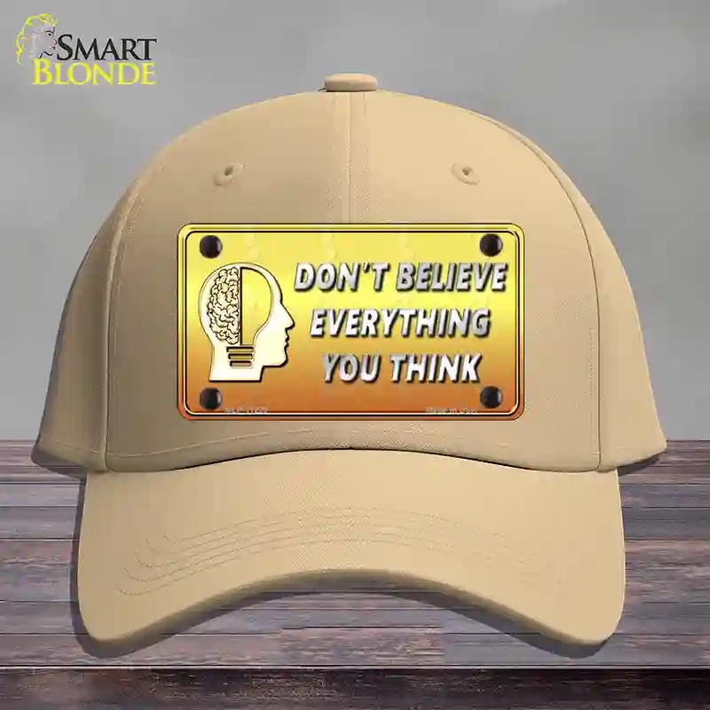 HAT22-MLP-11229 Dont Believe Everything You Think Novelty License Plate Hat, Cotton - Khaki