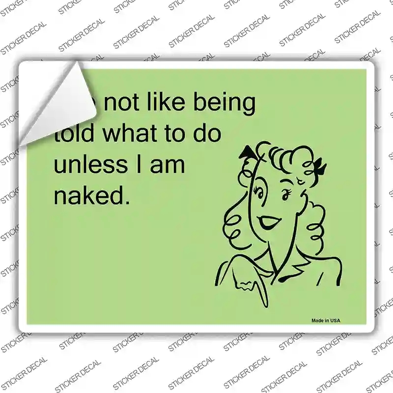 P-896s-XL I Do Not Like Being Told What to Do Novelty Rectangle Sticker Decal, Extra Large
