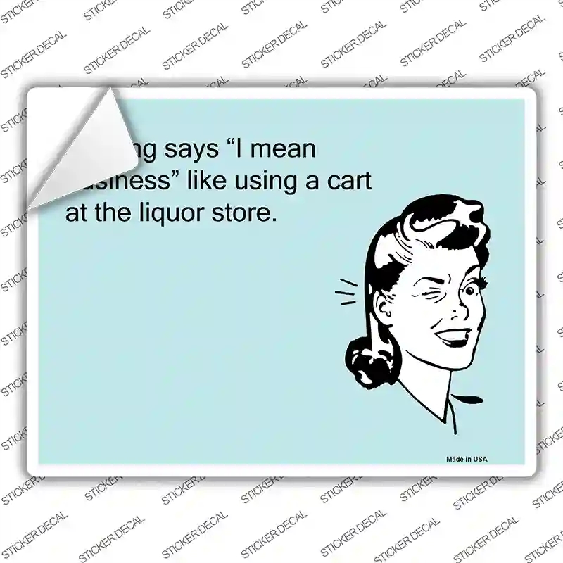 P-965s-S Nothing Says I Mean Business Novelty Rectangle Sticker Decal, Small