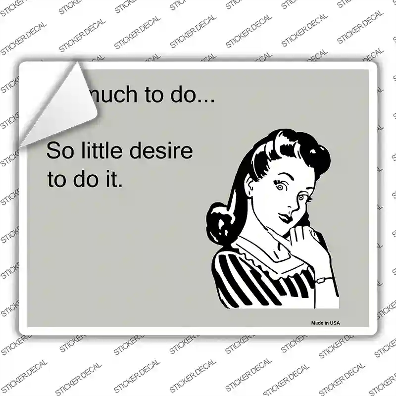 P-983s-XL So Much to Do Novelty Rectangle Sticker Decal, Extra Large
