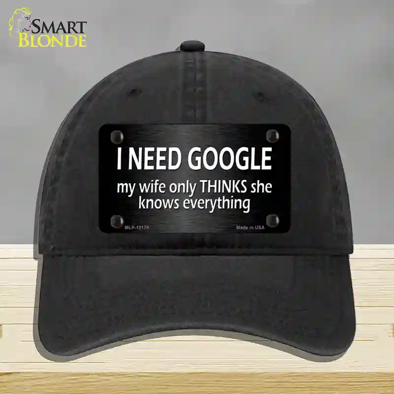 HAT07-MLP-12174 I Need Google Novelty License Plate Hat, Unconstructed Cotton - Black