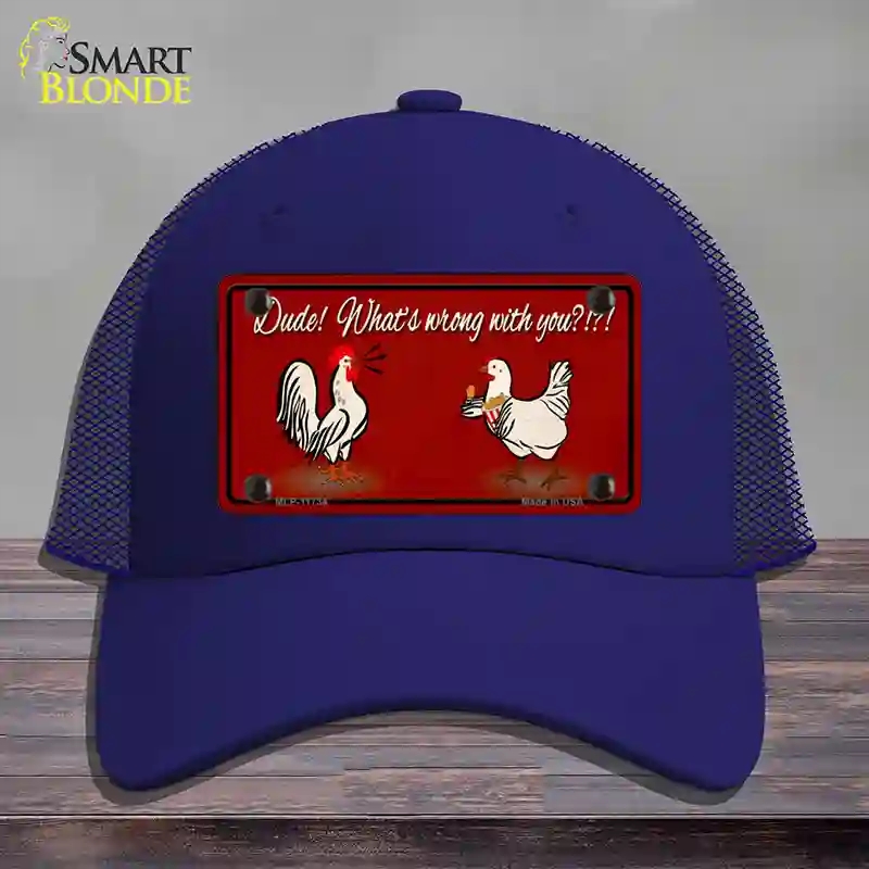 HAT18-MLP-11734 Dude Whats Wrong with You Novelty License Plate Hat, Mesh - Royal Blue