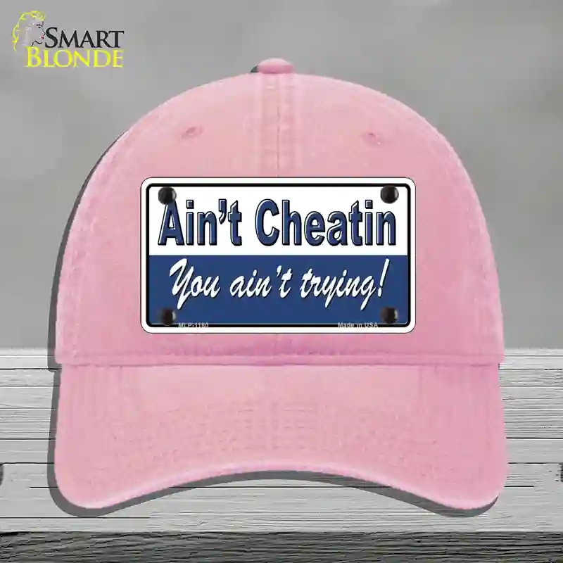 HAT12-MLP-1180 Aint Cheating You Aint Trying Novelty License Plate Hat, Unconstructed Cotton - Pink