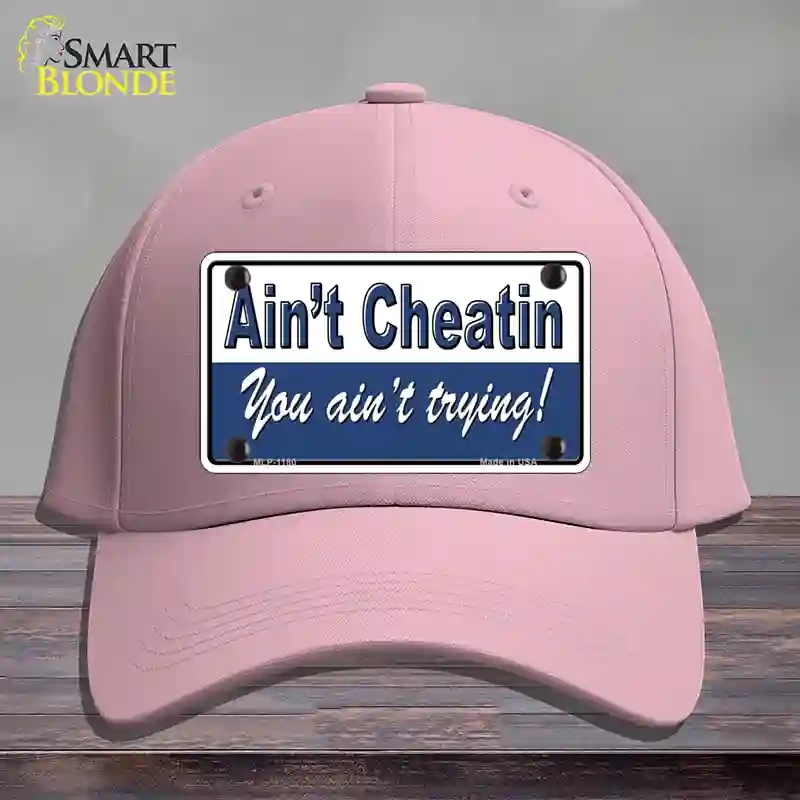 HAT05-MLP-1180 Aint Cheating You Aint Trying Novelty License Plate Hat, Cotton - Pink