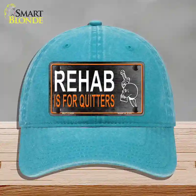 HAT10-MLP-11658 Rehab is for Quitters Novelty License Plate Hat, Unconstructed Cotton - Lake Blue