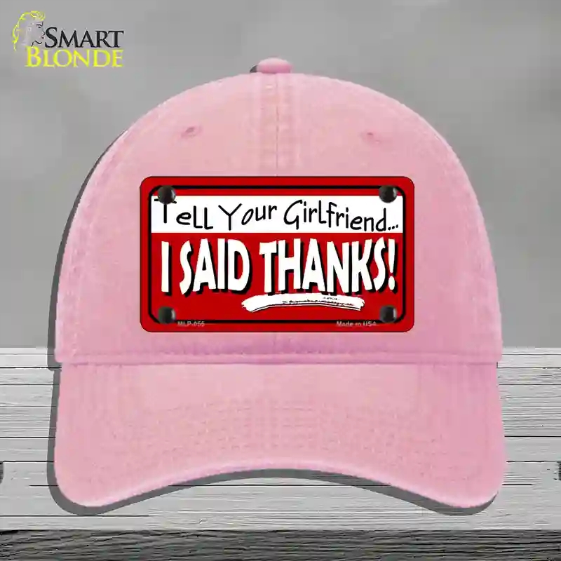HAT12-MLP-055 Tell Your Girlfriend Thanks Novelty License Plate Hat, Unconstructed Cotton - Pink