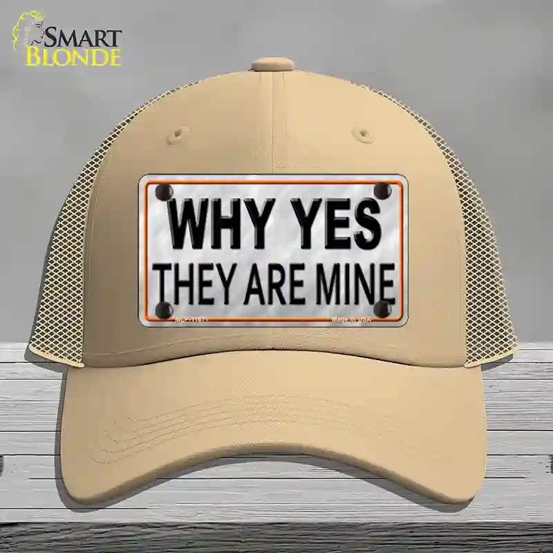HAT15-MLP-11671 Why Yes They Are Mine Novelty License Plate Hat, Mesh - Khaki