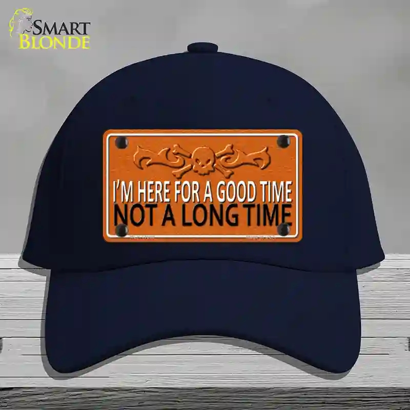 HAT20-MLP-11659 Here for a Good Time Novelty License Plate Hat, Cotton - Navy