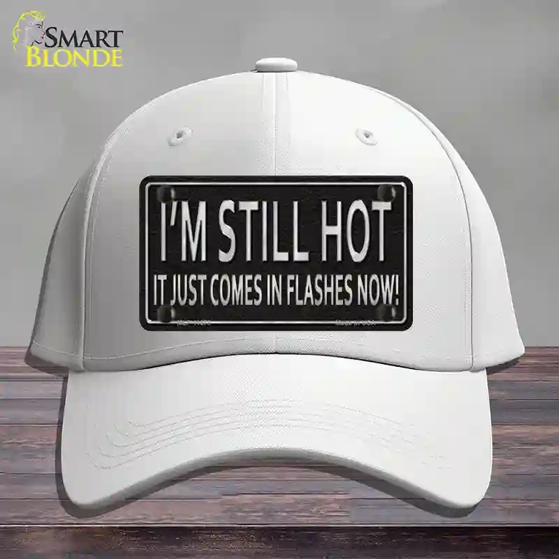 HAT21-MLP-11678 I Am Still Hot Novelty License Plate Hat, Cotton - White