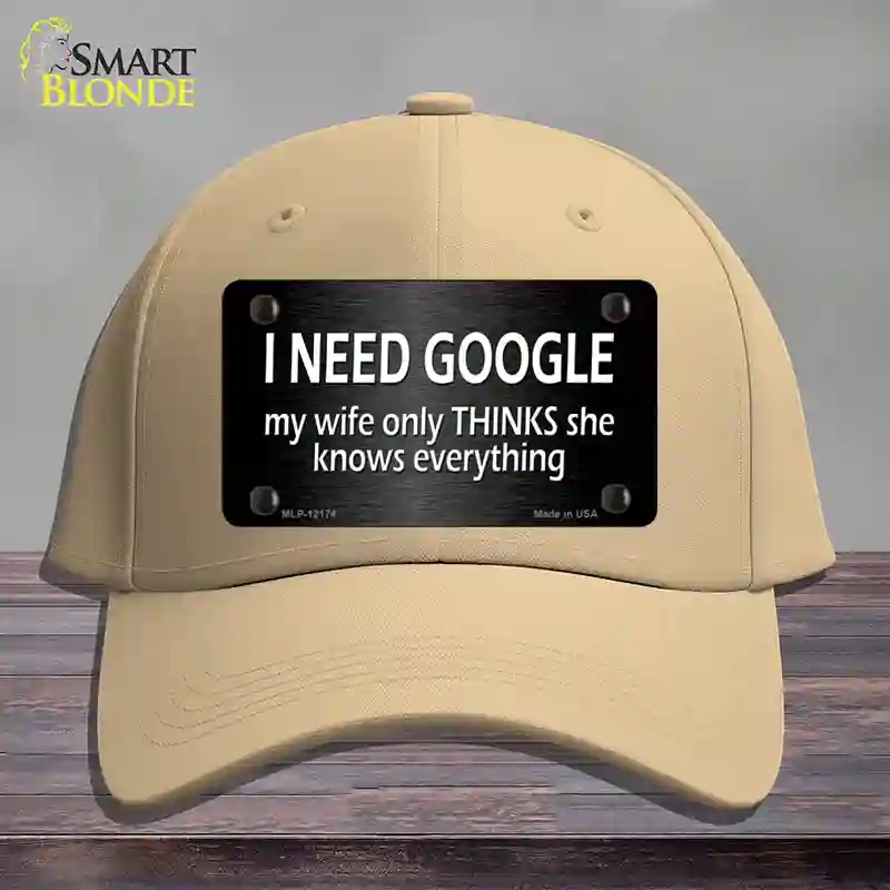 HAT22-MLP-12174 I Need Google Novelty License Plate Hat, Cotton - Khaki