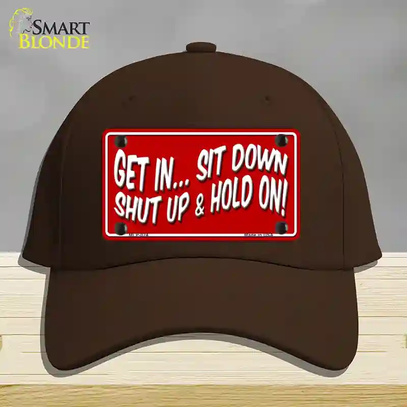 HAT24-MLP-024 Sit Down Shut Up & Hold on Novelty License Plate Hat, Cotton - Dark Brown