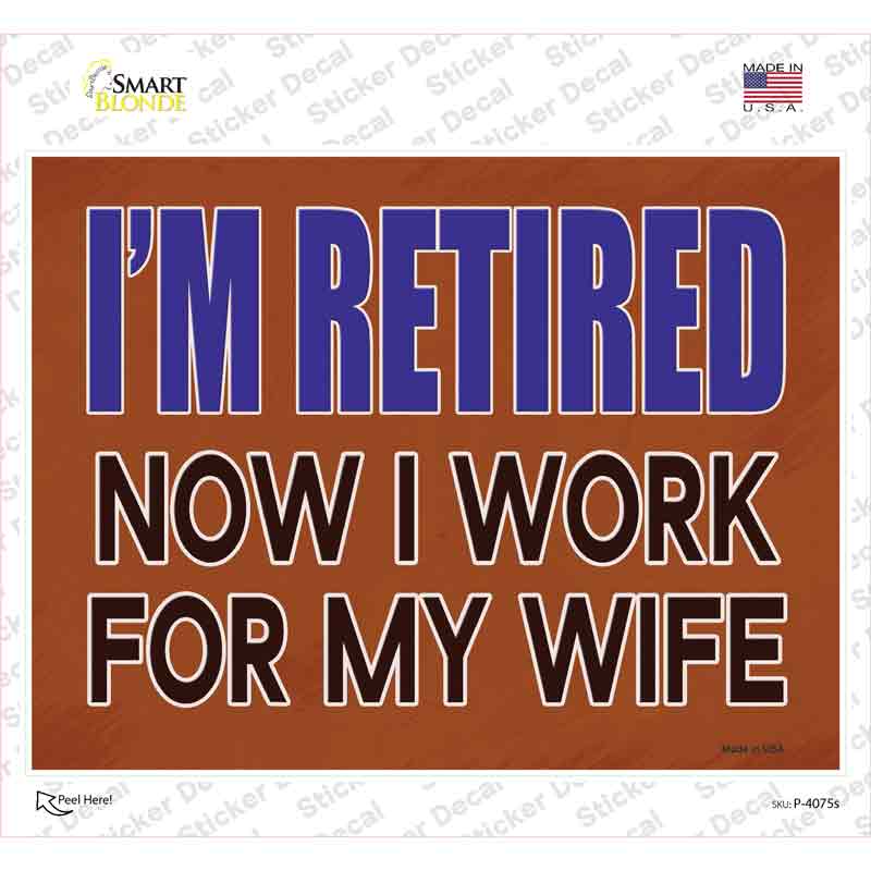 P-4075s-M Now I Work for My Life Novelty Rectangle Sticker Decal, Medium