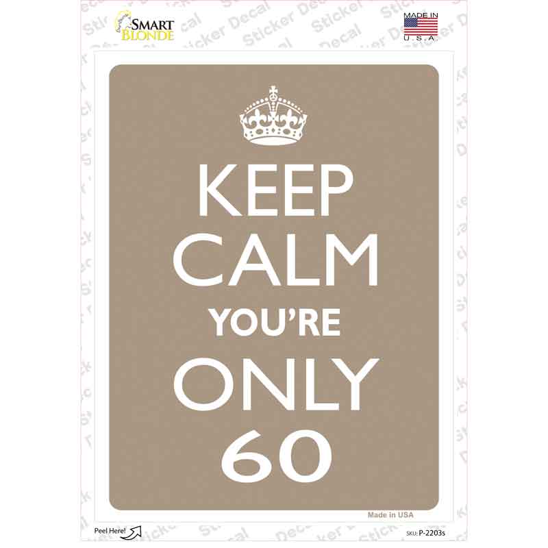 P-2203s-M Keep Calm You Are Only 60 Novelty Rectangle Sticker Decal, Medium