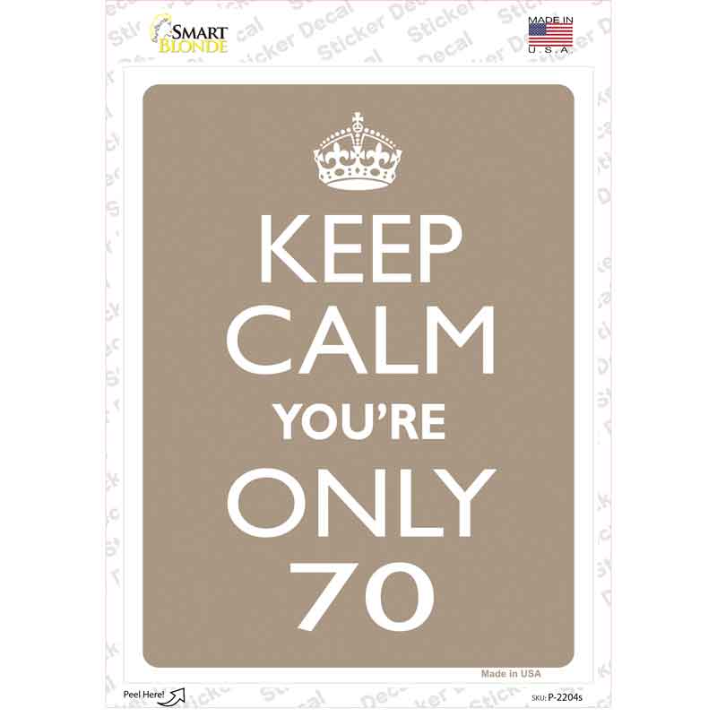 P-2204s-M Keep Calm You Are Only 70 Novelty Rectangle Sticker Decal, Medium