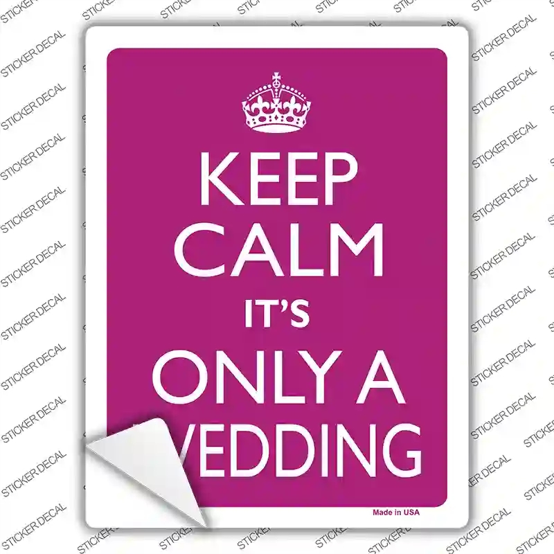 P-2274s-L Keep Calm Its Only A Wedding Novelty Rectangle Sticker Decal, Large