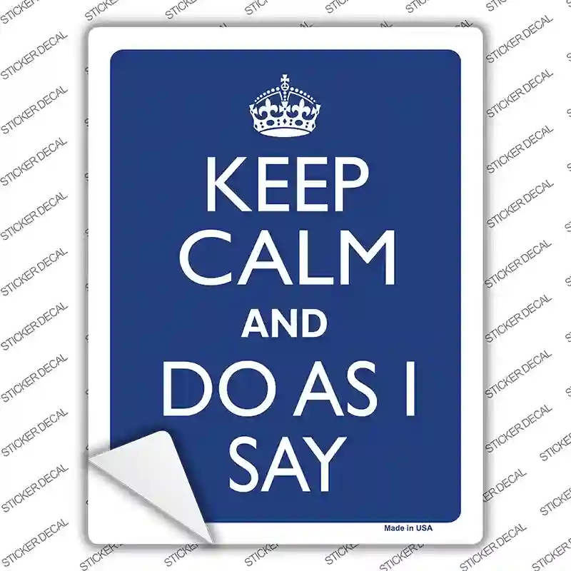 P-2276s-S Keep Calm Do As I Say Novelty Rectangle Sticker Decal, Small