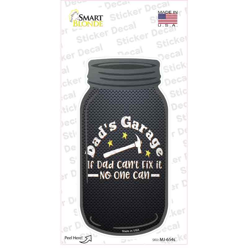 MJ-654s-M Dads Garage If Dad Cant Fix It Novelty Mason Jar Sticker Decal, Medium