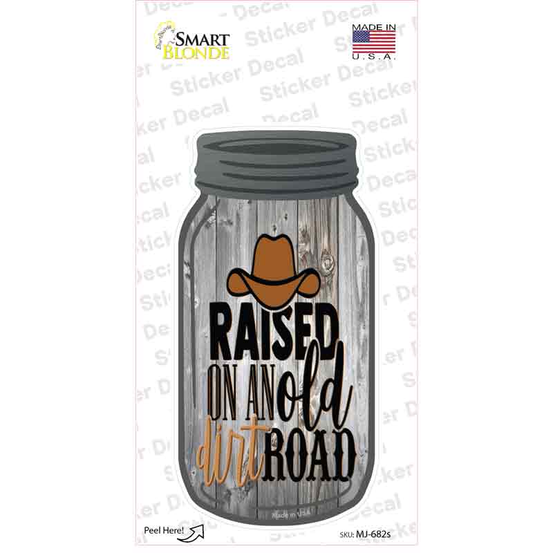 MJ-682s-M Raised on An Old Dirt Road Novelty Mason Jar Sticker Decal, Medium