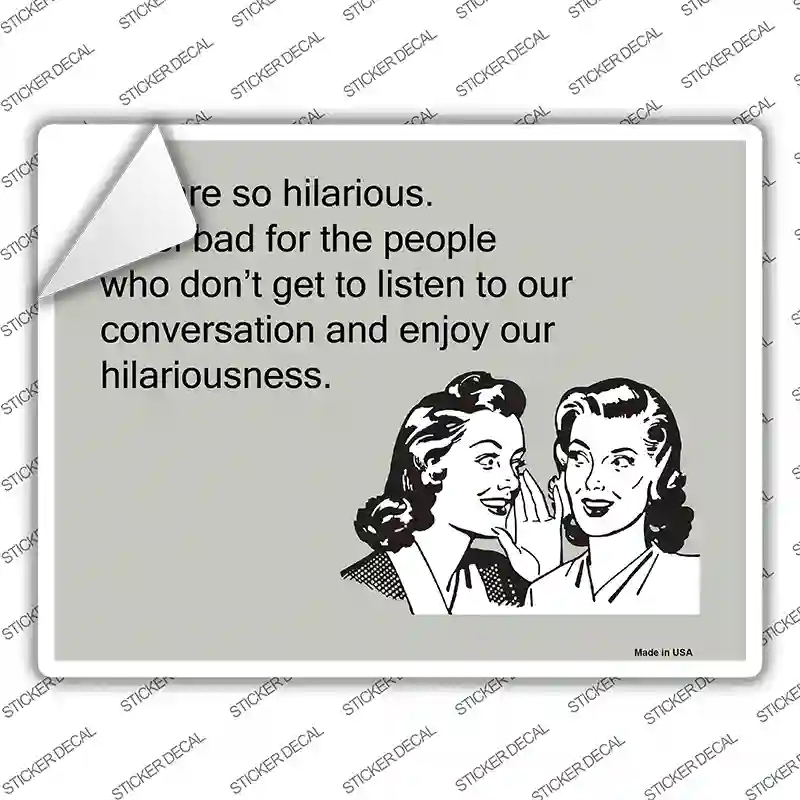 P-967s-S We Are So Hilarious Novelty Rectangle Sticker Decal, Small