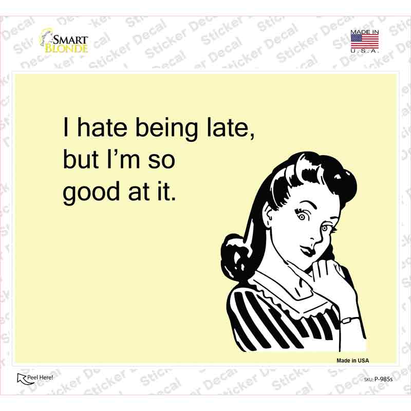 P-985s-M I Hate Being Late Novelty Rectangle Sticker Decal, Medium
