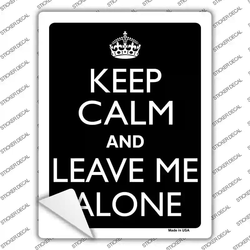 P-2149s-XL Keep Calm & Leave Me Alone Novelty Rectangle Sticker Decal, Extra Large