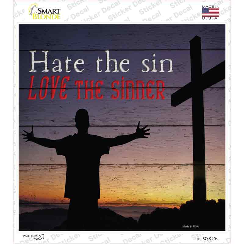 SQ-940s-M Hate Sin Love the Sinner Novelty Square Sticker Decal, Medium