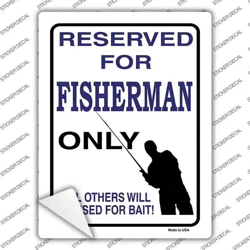 P-844s-S Reserved for Fisherman Only Novelty Rectangle Sticker Decal, Small
