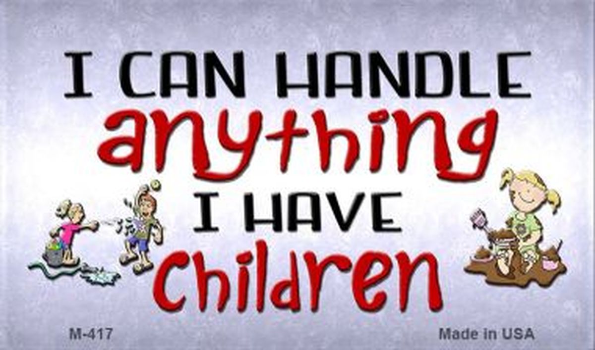 M-417 3.5 x 2 in. I Can Handle Anything Novelty Metal Magnet