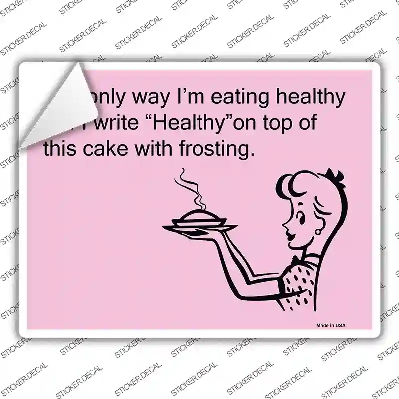 P-914s-S The Only Way Im Eating Healthy Novelty Rectangle Sticker Decal, Small