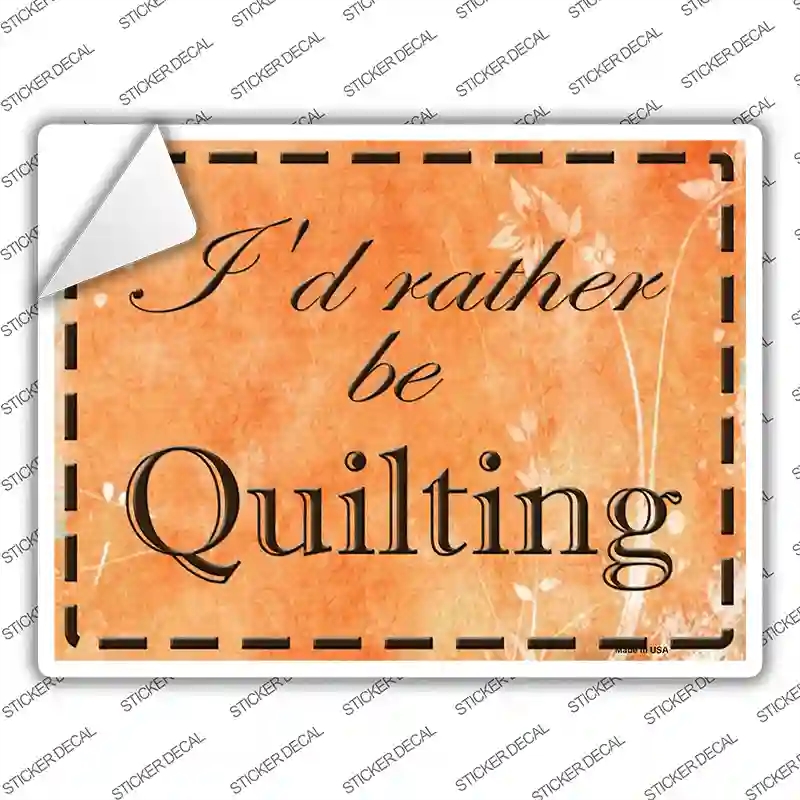 P-1104s-XL I Would Rather Be Quilting Novelty Rectangle Sticker Decal, Extra Large