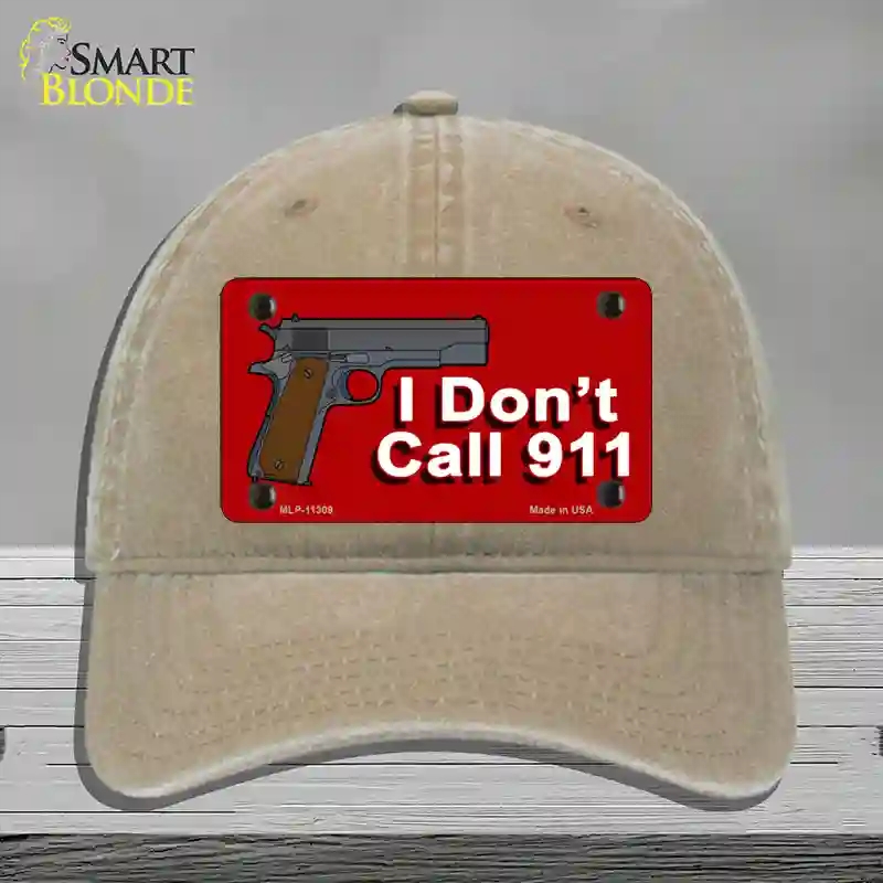 HAT09-MLP-11309 I Dont Call 911 Novelty License Plate Hat, Unconstructed Cotton - Khaki