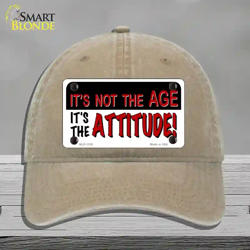 HAT09-MLP-1139 Not Age It is Attitude Novelty License Plate Hat, Unconstructed Cotton - Khaki