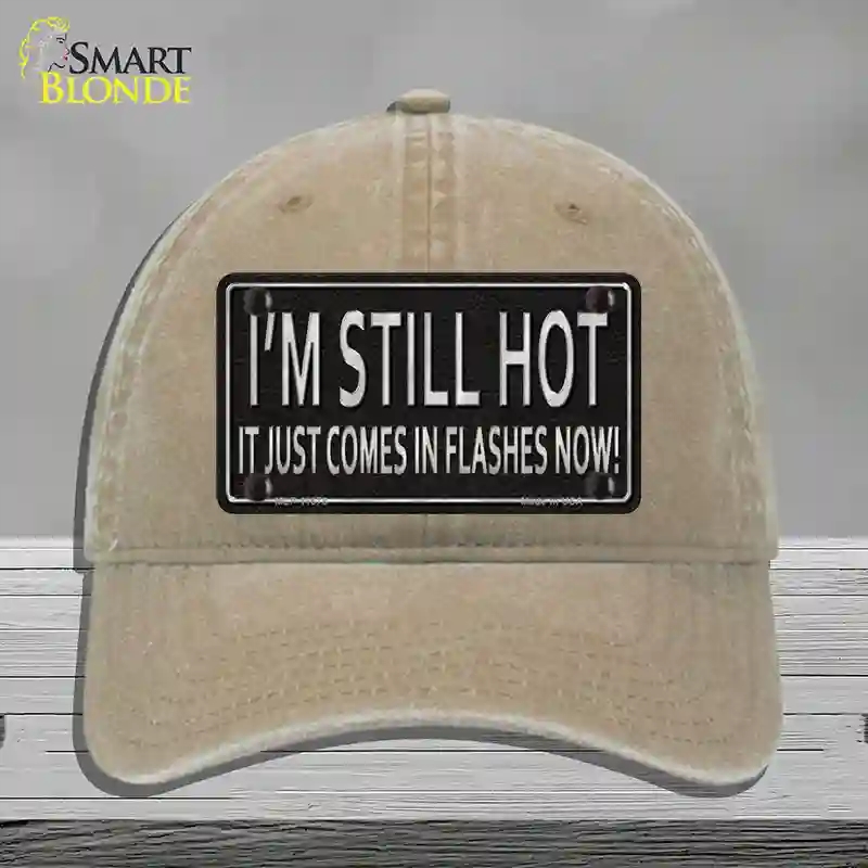 HAT09-MLP-11678 I Am Still Hot Novelty License Plate Hat, Unconstructed Cotton - Khaki