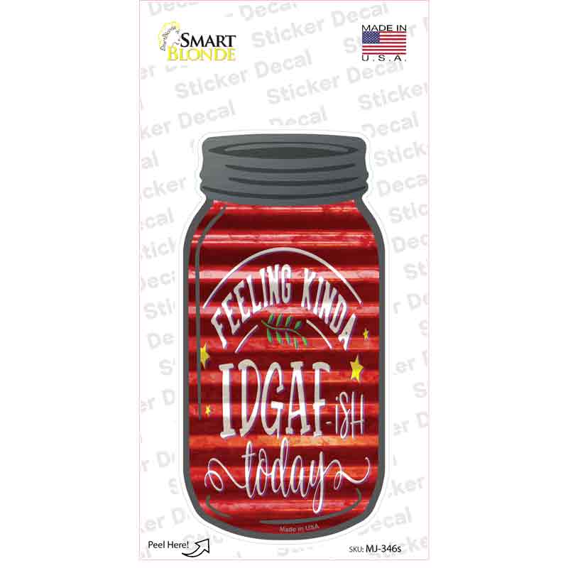 MJ-346s-M Feeling Kinda IDGAF Corrugated Red Novelty Mason Jar Sticker Decal, Medium