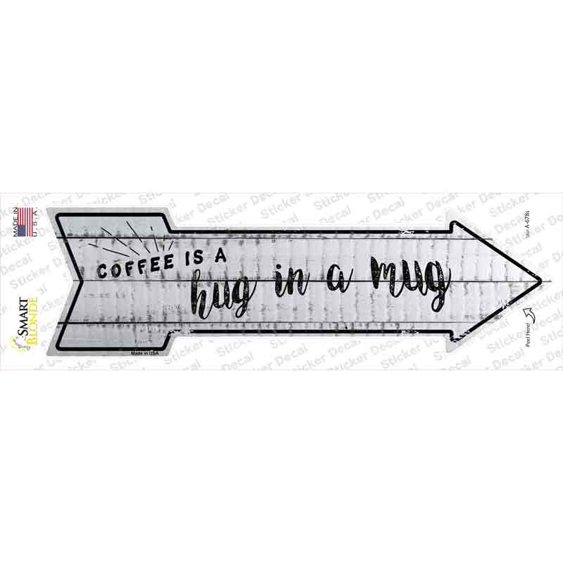 A-678s-M Coffee is Hug in a Mug Novelty Arrow Sticker Decal, Medium